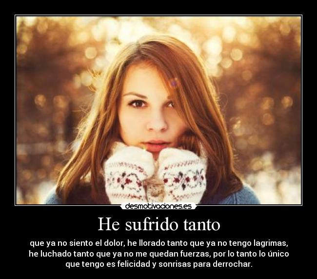 He sufrido tanto -