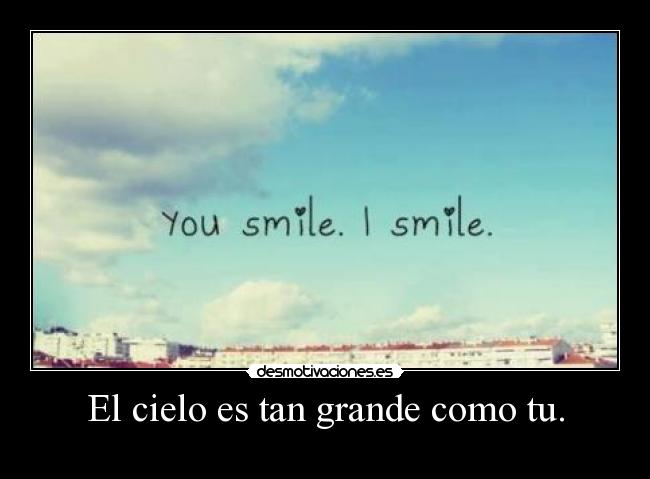El cielo es tan grande como tu. - 