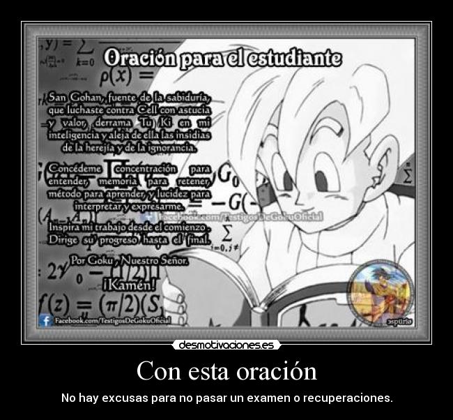 Con esta oración - No hay excusas para no pasar un examen o recuperaciones.