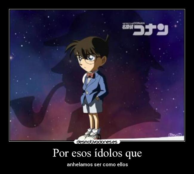 Por esos ídolos que -