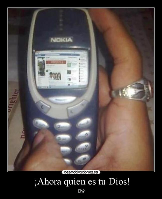 ¡Ahora quien es tu Dios! - Eh?