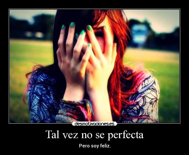 Tal vez no se perfecta - 