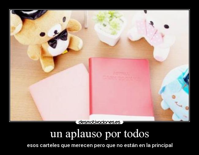 un aplauso por todos - esos carteles que merecen pero que no están en la principal