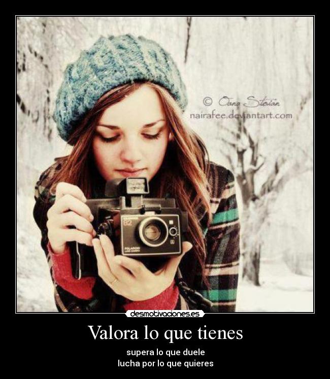 Valora lo que tienes - 