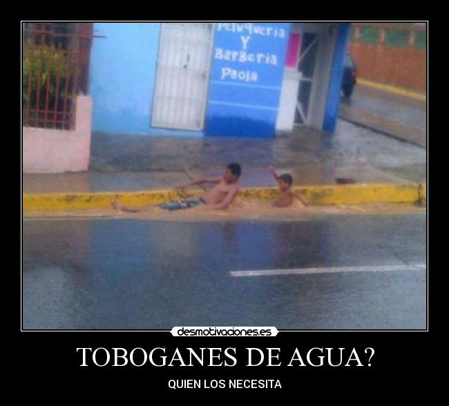 TOBOGANES DE AGUA? - QUIEN LOS NECESITA