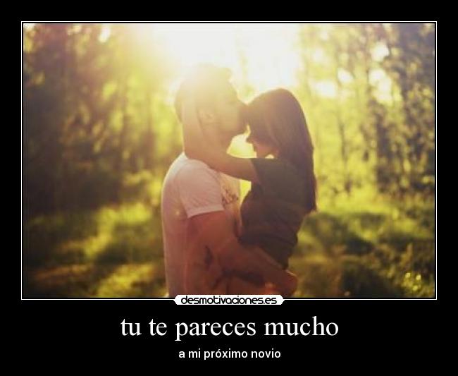 tu te pareces mucho - a mi próximo novio