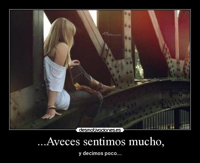 ...Aveces sentimos mucho, - 