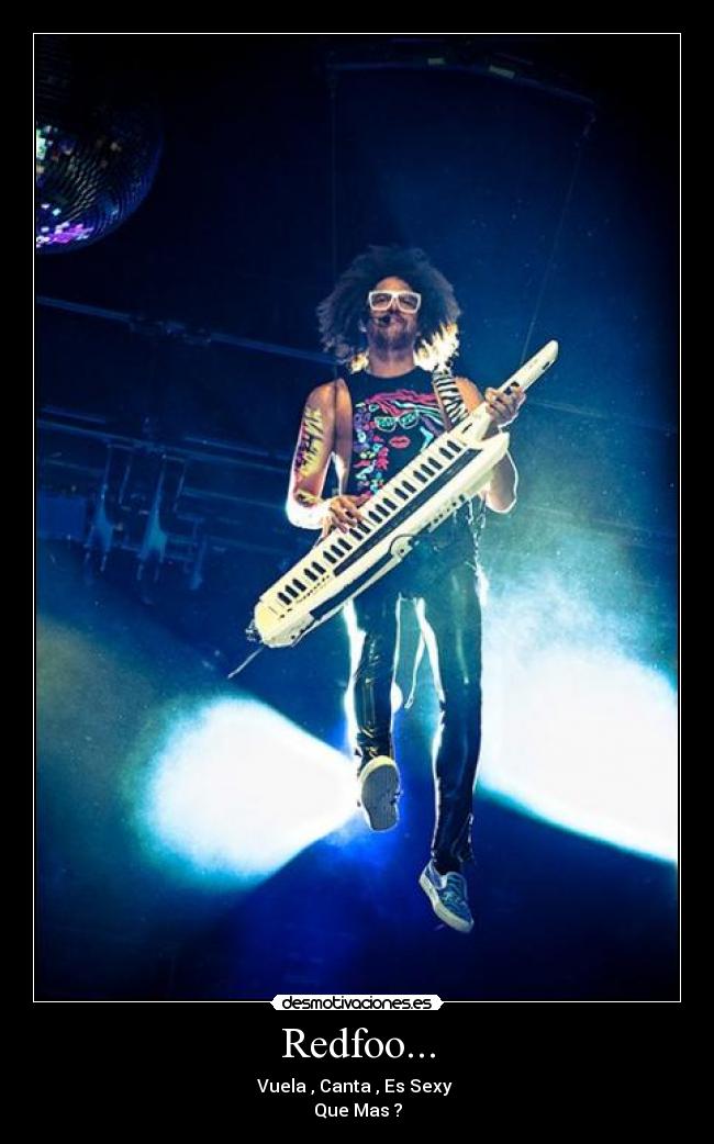 Redfoo... - Vuela , Canta , Es Sexy
Que Mas ?