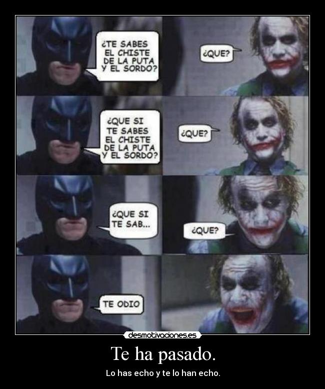 Te ha pasado. - Lo has echo y te lo han echo.