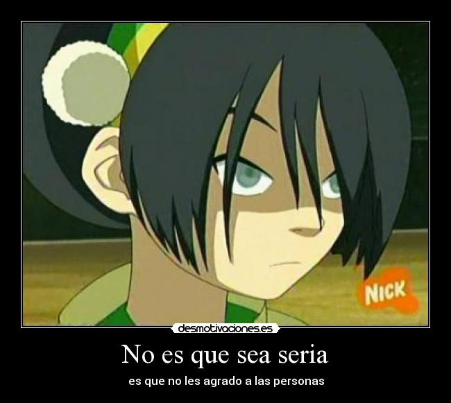 No es que sea seria - 