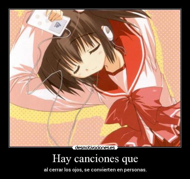 Hay canciones que - al cerrar los ojos, se convierten en personas.