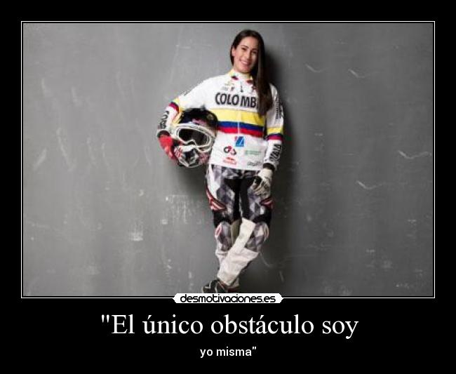 El único obstáculo soy - yo misma