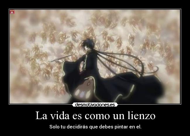 La vida es como un lienzo - Solo tu decidirás que debes pintar en el.