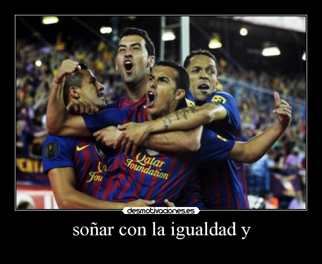 soñar con la igualdad y -