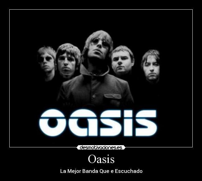 Oasis - La Mejor Banda Que e Escuchado