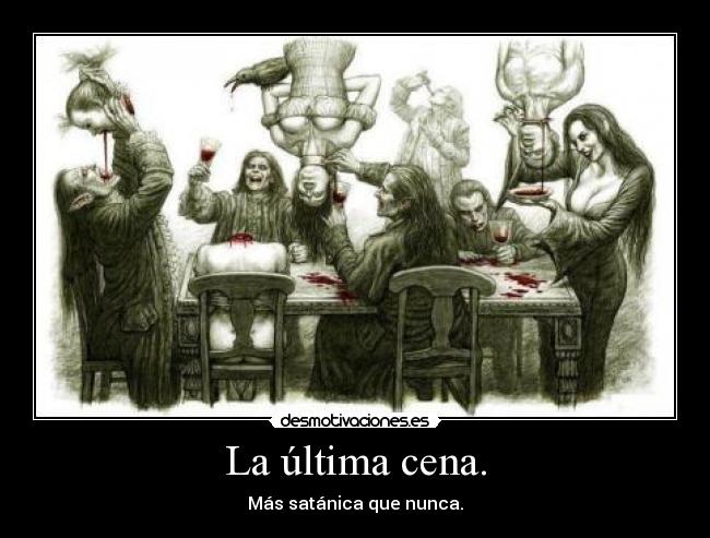 La última cena. - Más satánica que nunca.