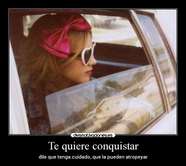 Te quiere conquistar -