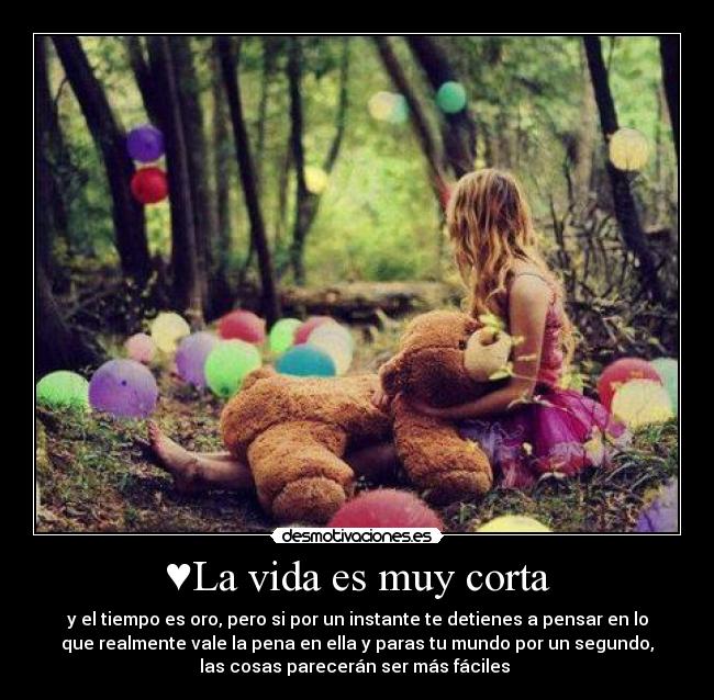 ♥La vida es muy corta -