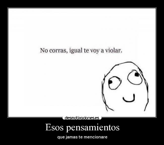 Esos pensamientos - que jamas te mencionare