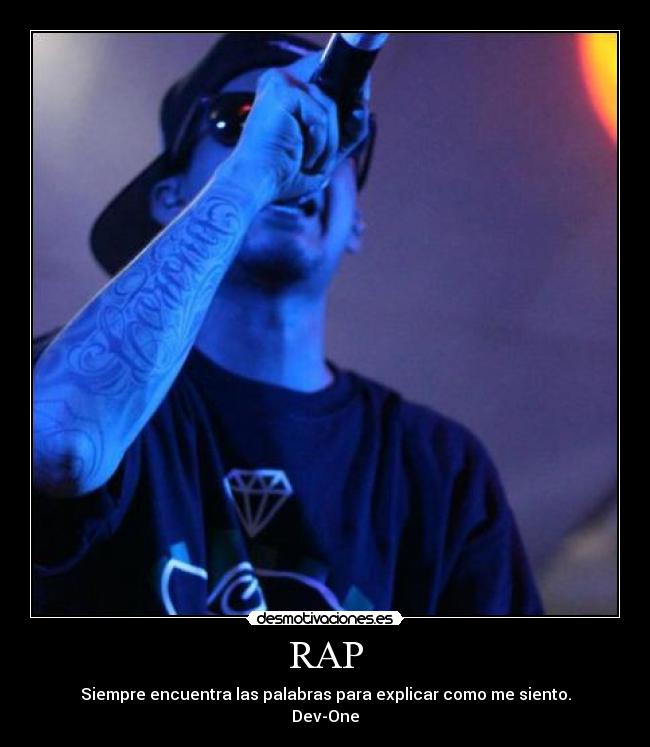 RAP - Siempre encuentra las palabras para explicar como me siento.
Dev-One