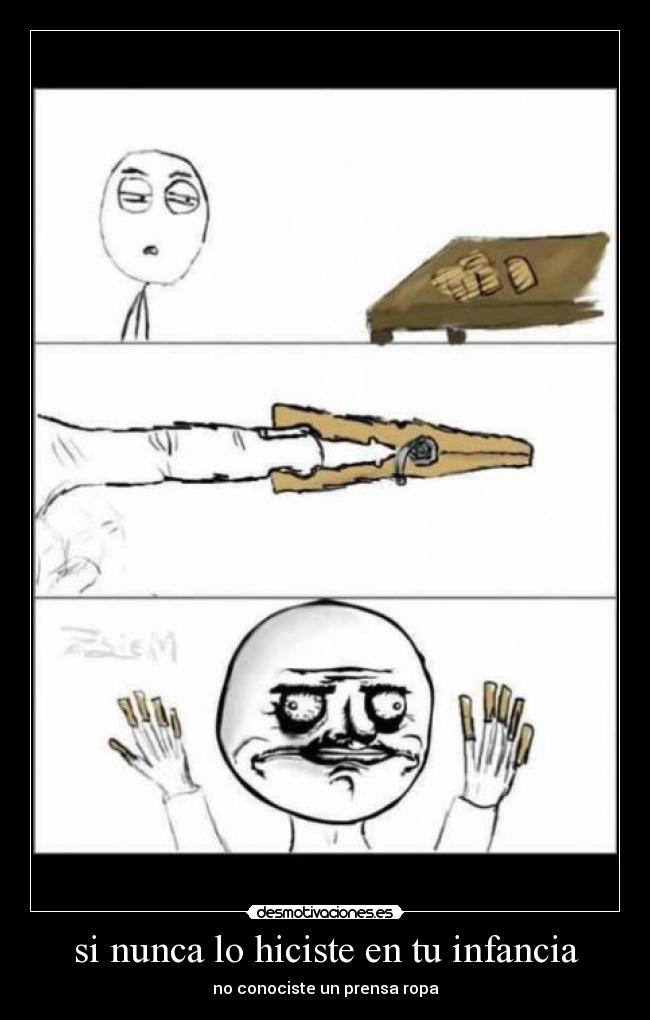 si nunca lo hiciste en tu infancia -
