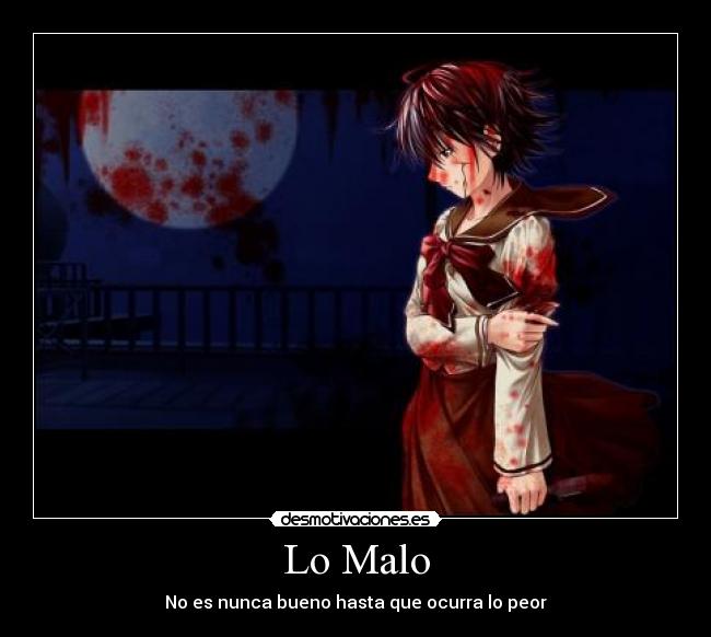 Lo Malo - No es nunca bueno hasta que ocurra lo peor