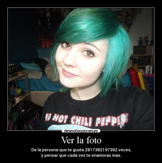 Ver la foto - De la persona que te gusta 2817382197382 veces,
y pensar que cada vez te enamoras mas.