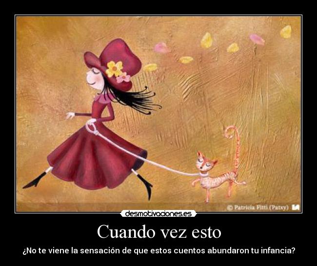 Cuando vez esto - ¿No te viene la sensación de que estos cuentos abundaron tu infancia?