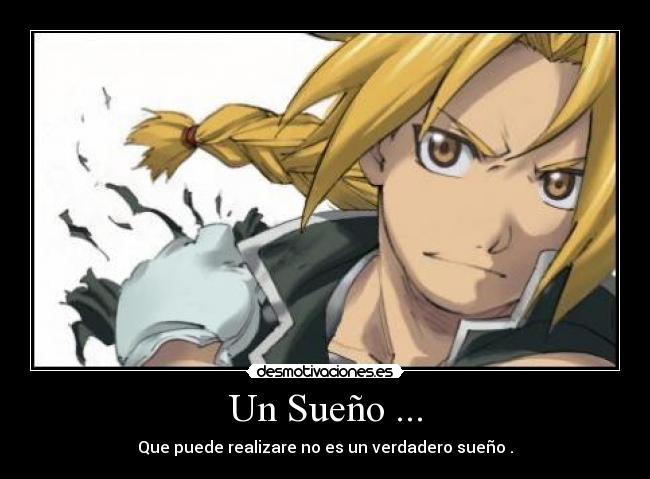 Un Sueño ... - Que puede realizare no es un verdadero sueño .