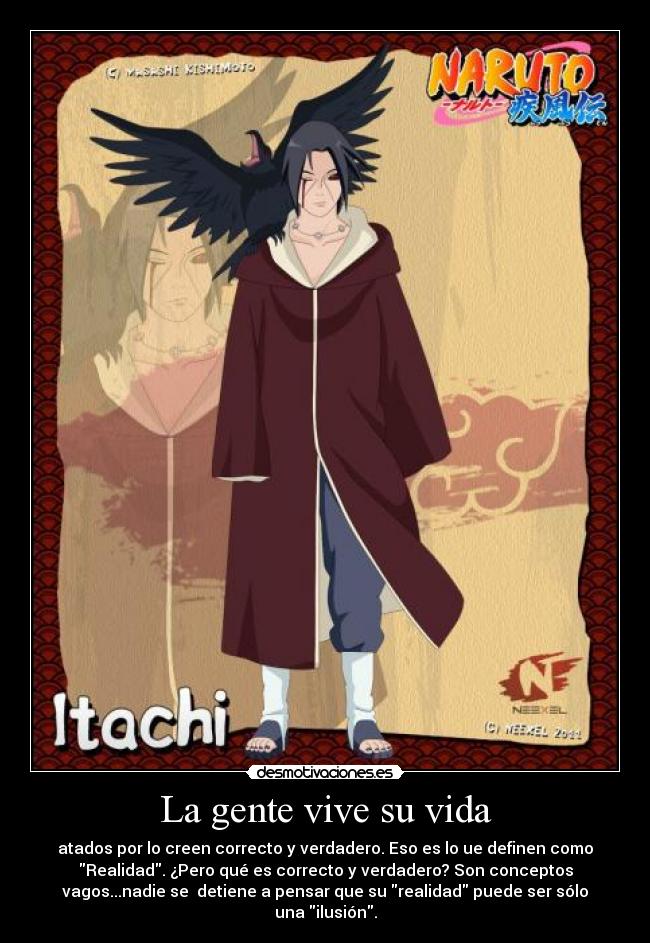 La gente vive su vida - atados por lo creen correcto y verdadero. Eso es lo ue definen como
Realidad. ¿Pero qué es correcto y verdadero? Son conceptos
vagos...nadie se  detiene a pensar que su realidad puede ser sólo
una ilusión.