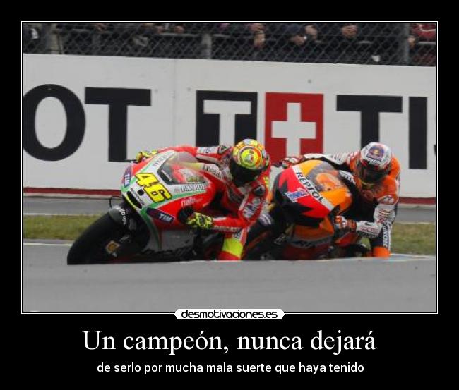 Un campeón, nunca dejará - de serlo por mucha mala suerte que haya tenido