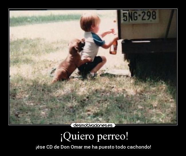 ¡Quiero perreo! -