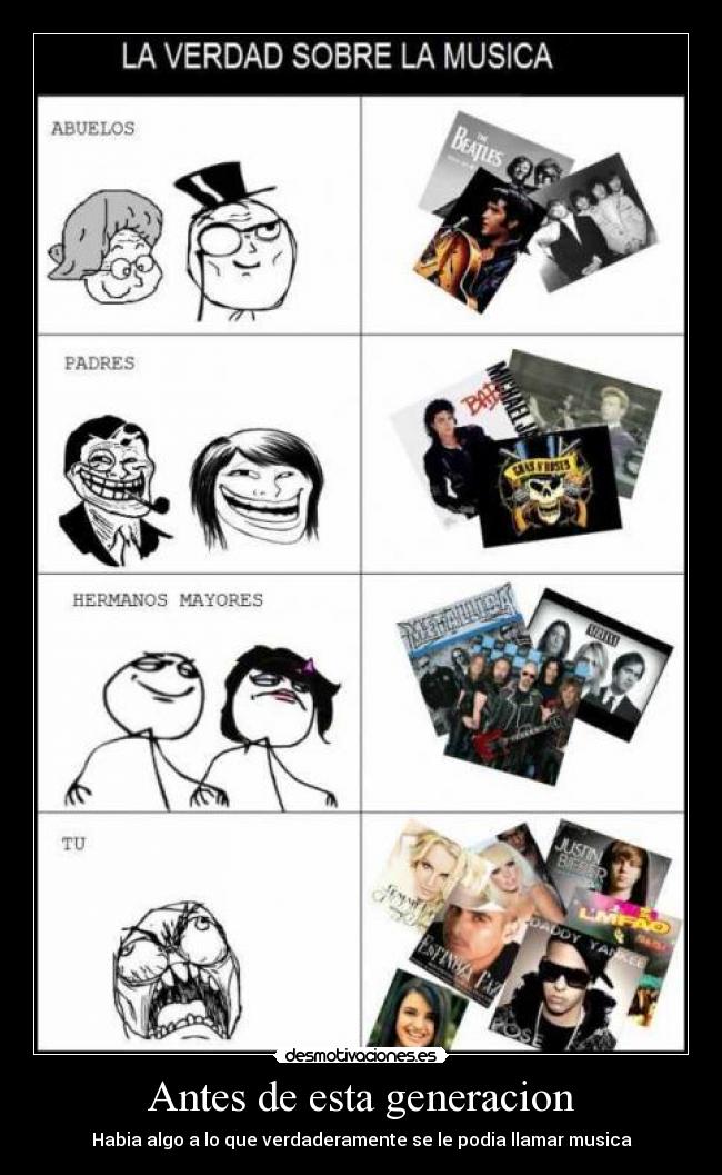 carteles antes esta generacion musica madre padre abuelo abuela hermano mayor actualmente clanbloodlove desmotivaciones