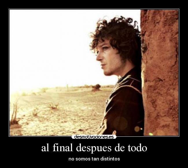 al final despues de todo - no somos tan distintos