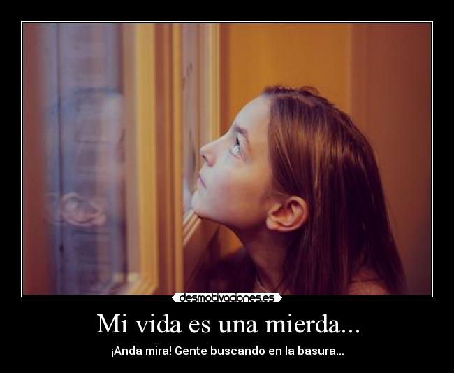 Mi vida es una mierda... - 