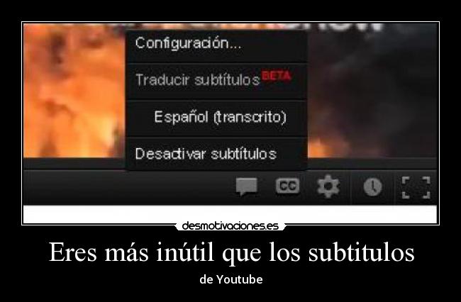 Eres más inútil que los subtitulos - 