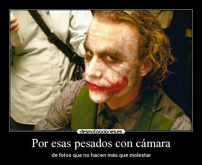 Por esas pesados con cámara - 