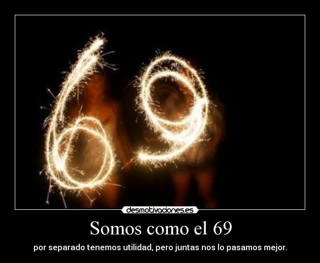 Somos como el 69 - 