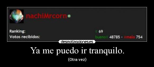 Ya me puedo ir tranquilo. - (Otra vez)