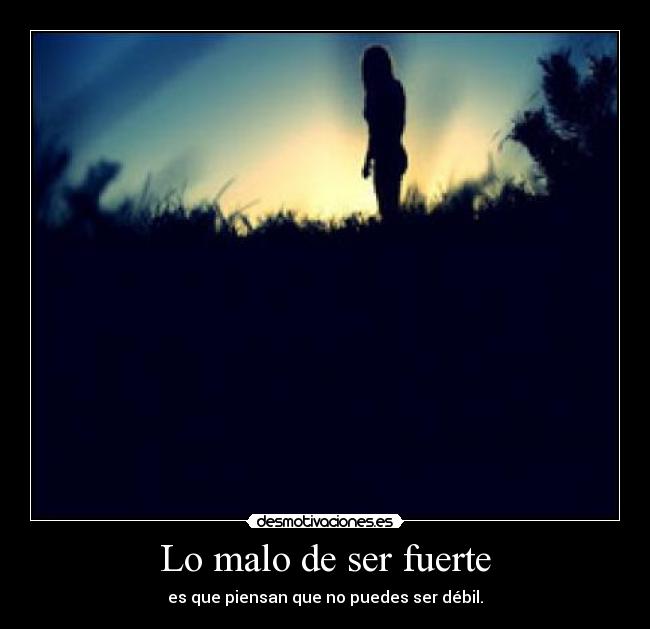 Lo malo de ser fuerte - 