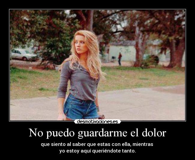 No puedo guardarme el dolor - 