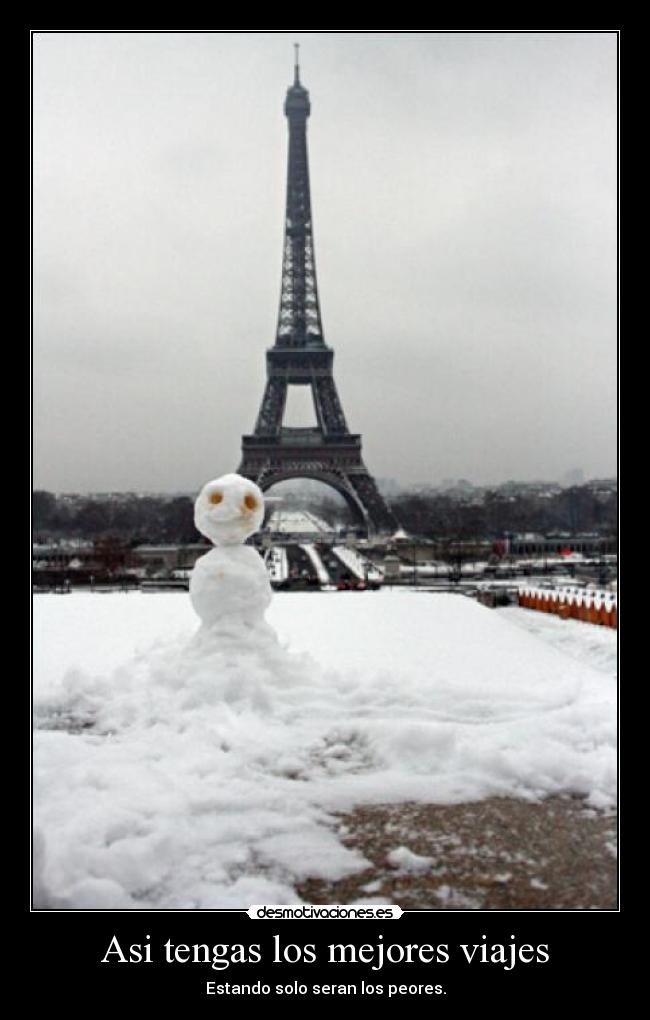 Asi tengas los mejores viajes - Estando solo seran los peores.