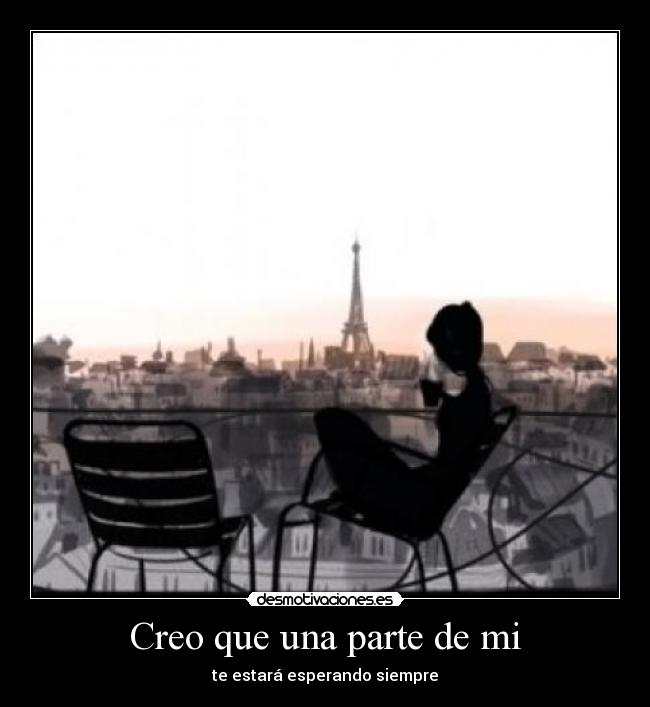 Creo que una parte de mi -