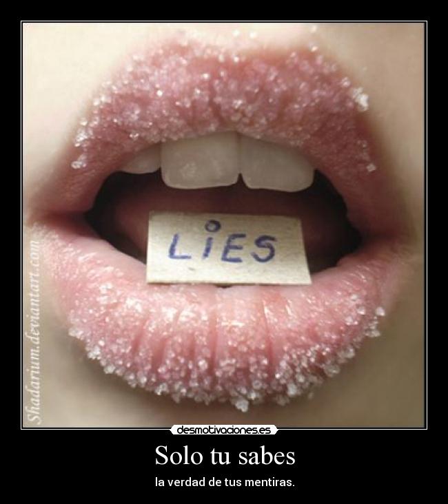 Solo tu sabes - la verdad de tus mentiras.