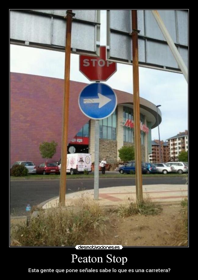 Peaton Stop - Esta gente que pone señales sabe lo que es una carretera?