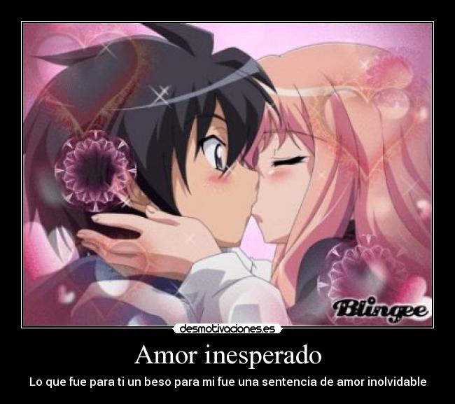 Amor inesperado - Lo que fue para ti un beso para mi fue una sentencia de amor inolvidable