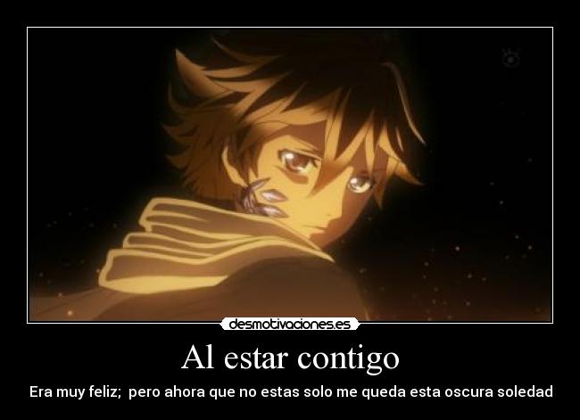 Al estar contigo - Era muy feliz; pero ahora que no estas solo me queda esta oscura soledad