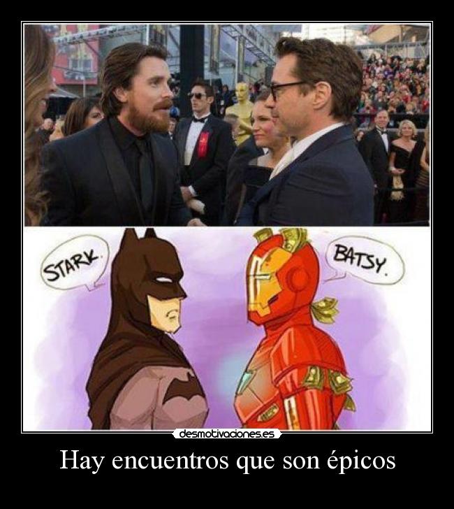 Hay encuentros que son épicos -