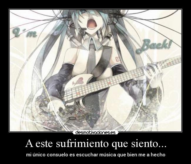 A este sufrimiento que siento... -