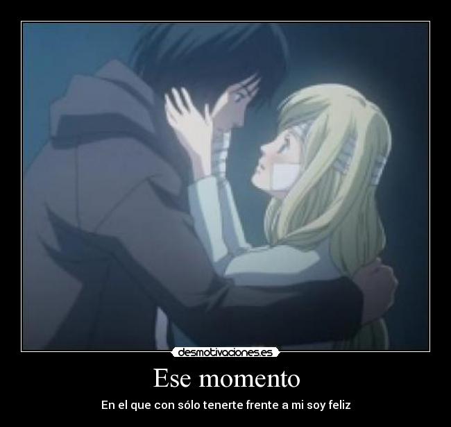 Ese momento - En el que con sólo tenerte frente a mi soy feliz